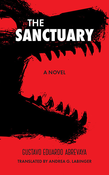 Cover for The Sanctuary by Gustavo Eduardo Abrevaya. Translated by Andrea G. Labinger. The cover shows a crude, ragged ink drawing of a dog or wolf head, with the words 